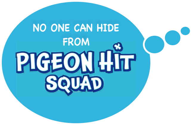 No-One-Can-Hide-From-Pigeon-Hit-Squad